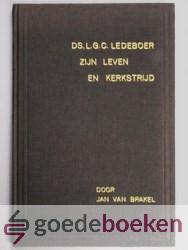 Ds. L.G.C. Ledeboer, zijn leven en kerkstrijd
