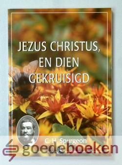 Jezus Christus, en Dien gekruisigd