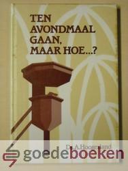 Ten avondmaal gaan, maar hoe...?