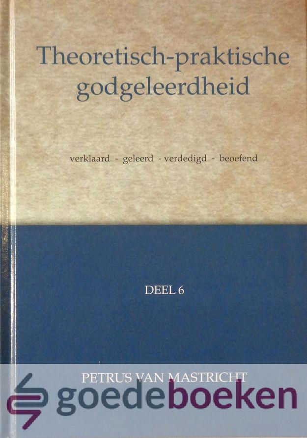 Theoretisch-praktische godgeleerdheid, deel 6 *nieuw* - laatste exemplaar!